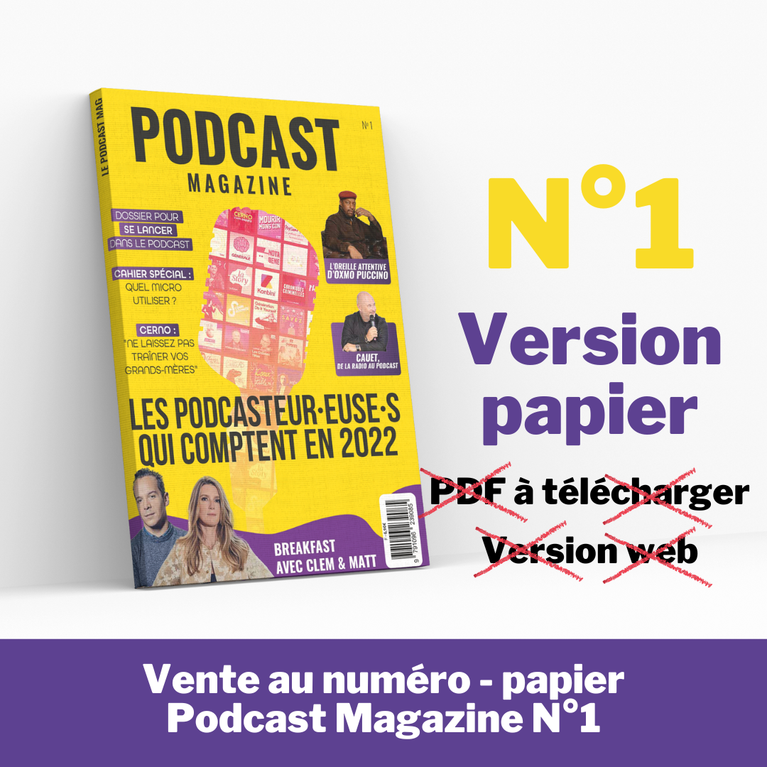 Papier - Podcast Magazine N°01 - Vente au numéro