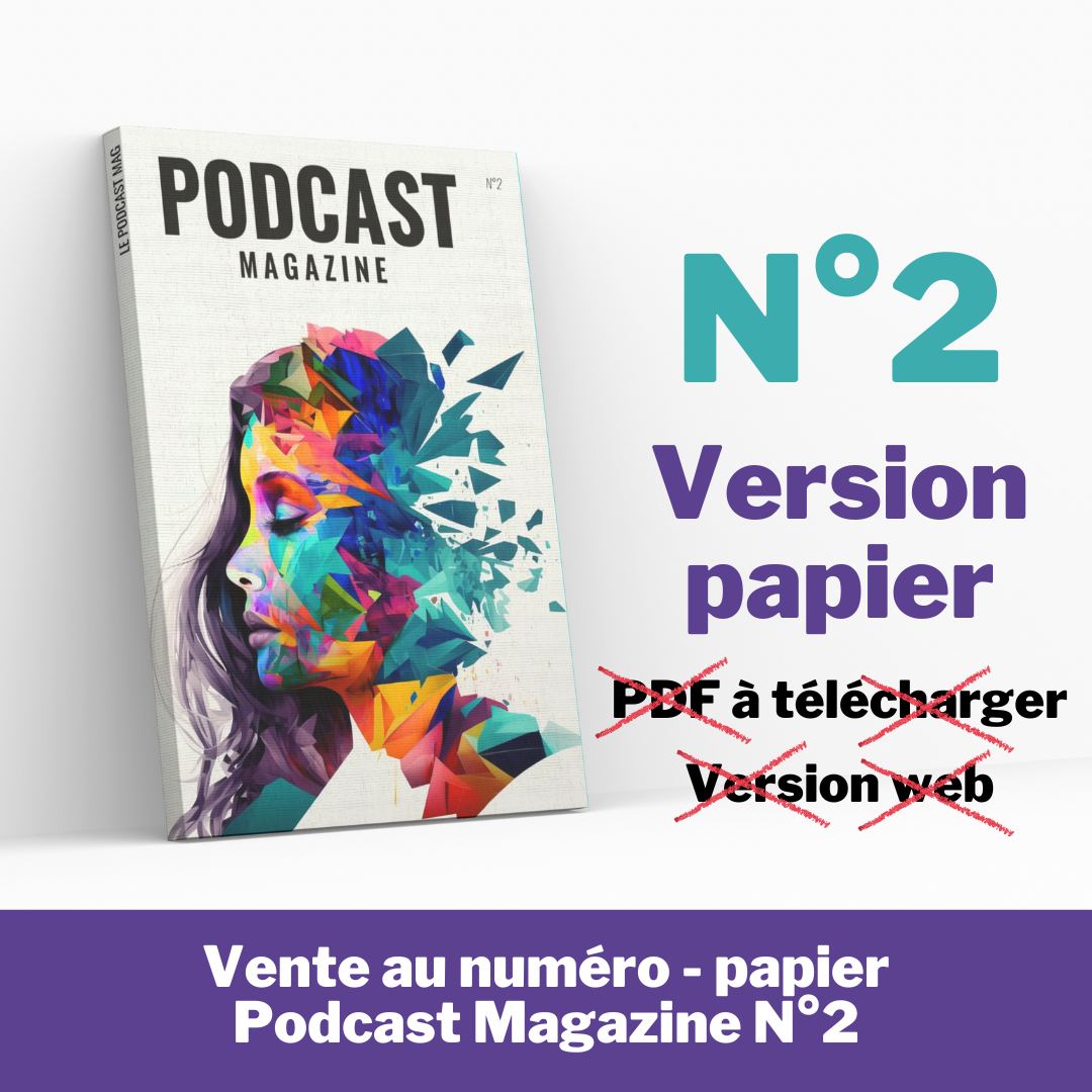 Papier - Podcast Magazine N°02 - Vente au numéro