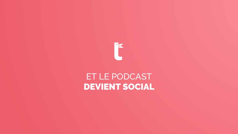 Tumult, et le podcast devient social