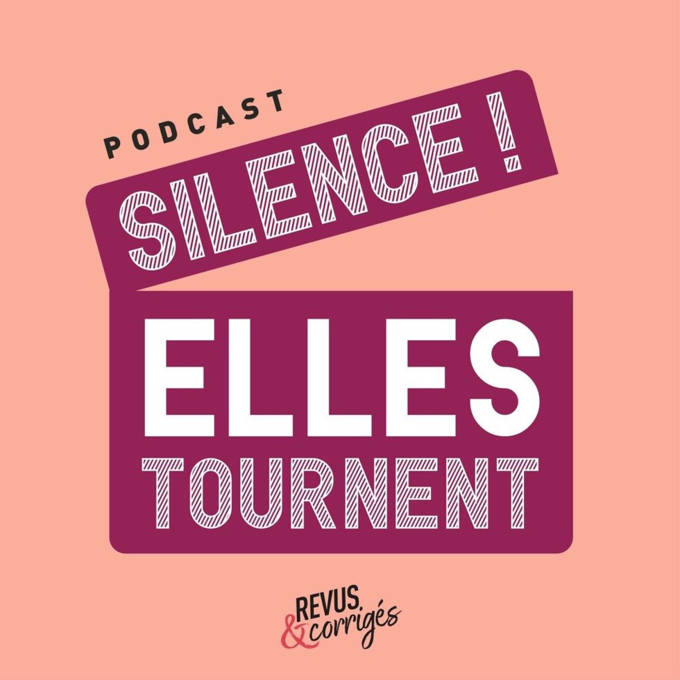 Silence ! Elles tournent, un podcast de Revus & Corrigés. Visuel © Revus & Corrigés