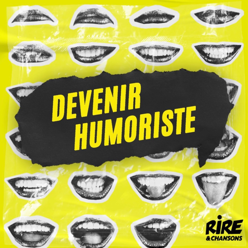 Devenir Humoriste, un podcast de Rires et Chansons