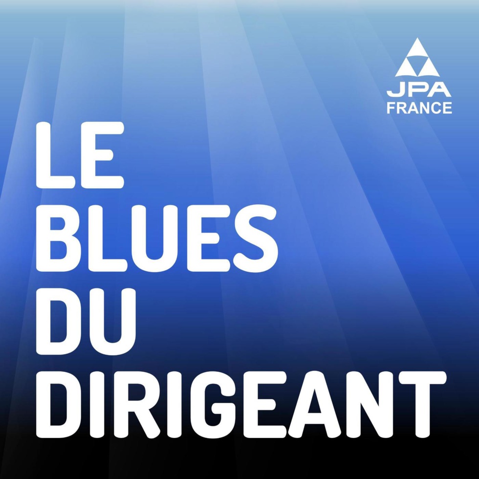 Le Blues du dirigeant, un podcast de JPA France. Design graphique : Aurélien Mabilat