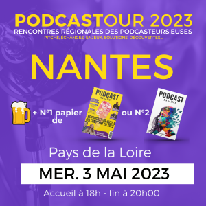 L'image indique le Podcastour à Nantes en montrant une chope de bière, un exemplaire 1 ou 2 en version papier du Podcast magazine et la date du 3 mai de 18h à 20h