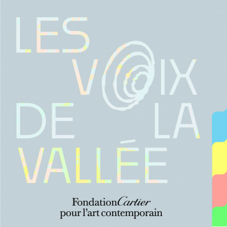 La Fondation Cartier lance un podcast à l’occasion de l’exposition La Vallée