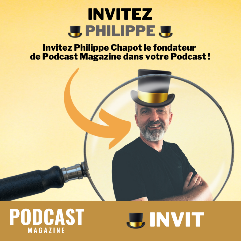 🎩 INVIT - Invitez Philippe dans votre Podcast