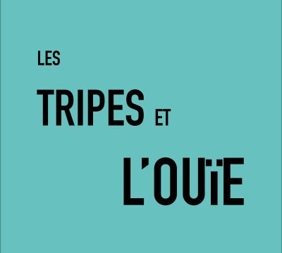 Les TRIPES et l'OUÏE