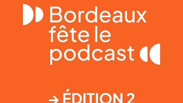 Bordeaux fete le podcast