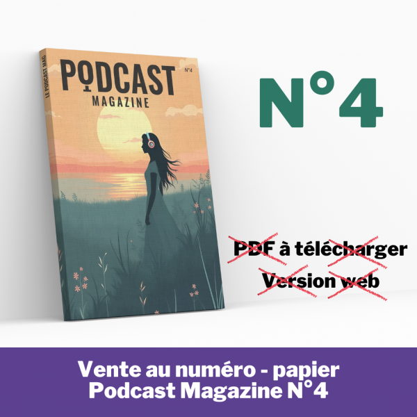 Papier - Podcast Magazine N°04 - Vente au numéro
