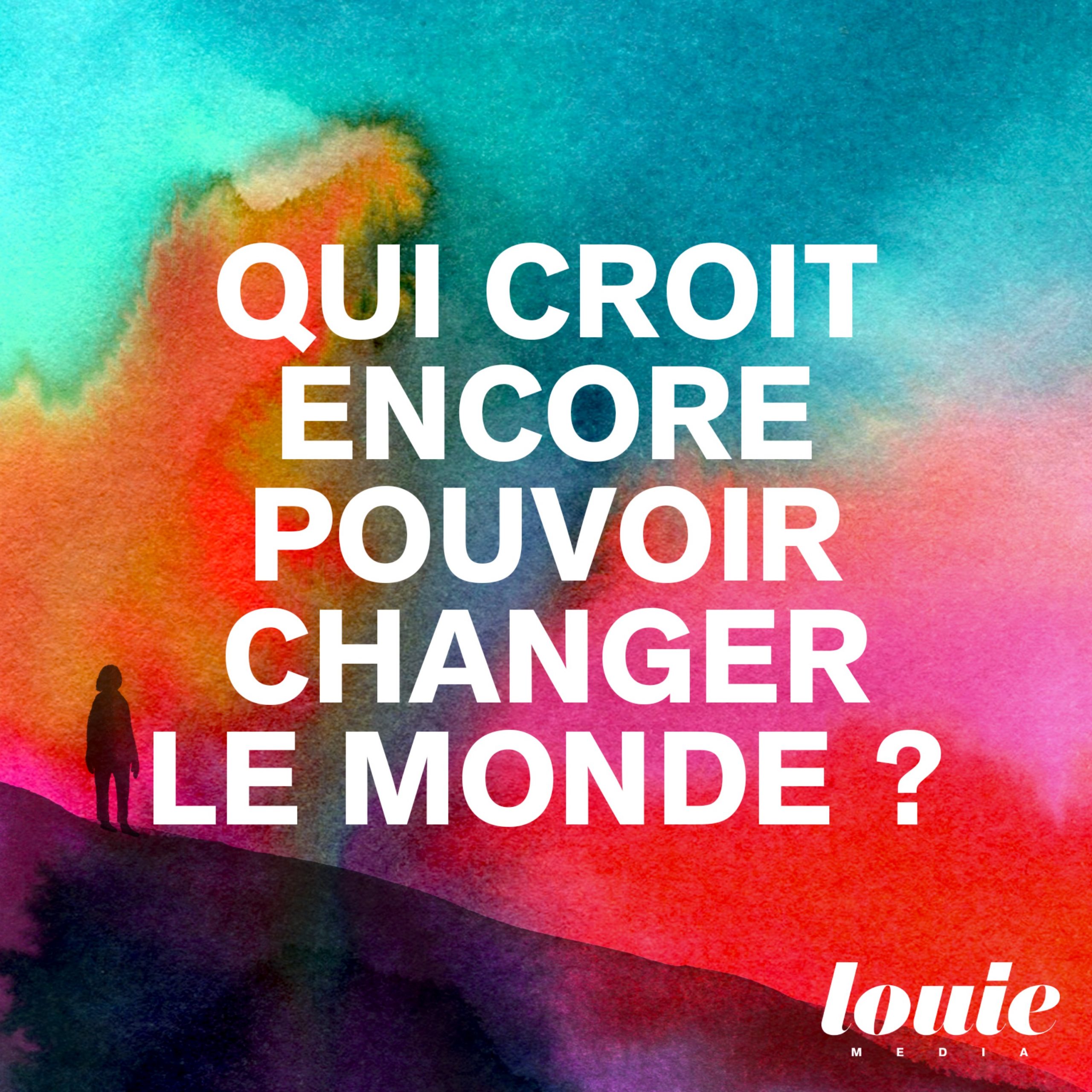 12.11_qui-croit-encore-pouvoir-changer-le-monde 12.11_qui-croit-encore-pouvoir-changer-le-monde