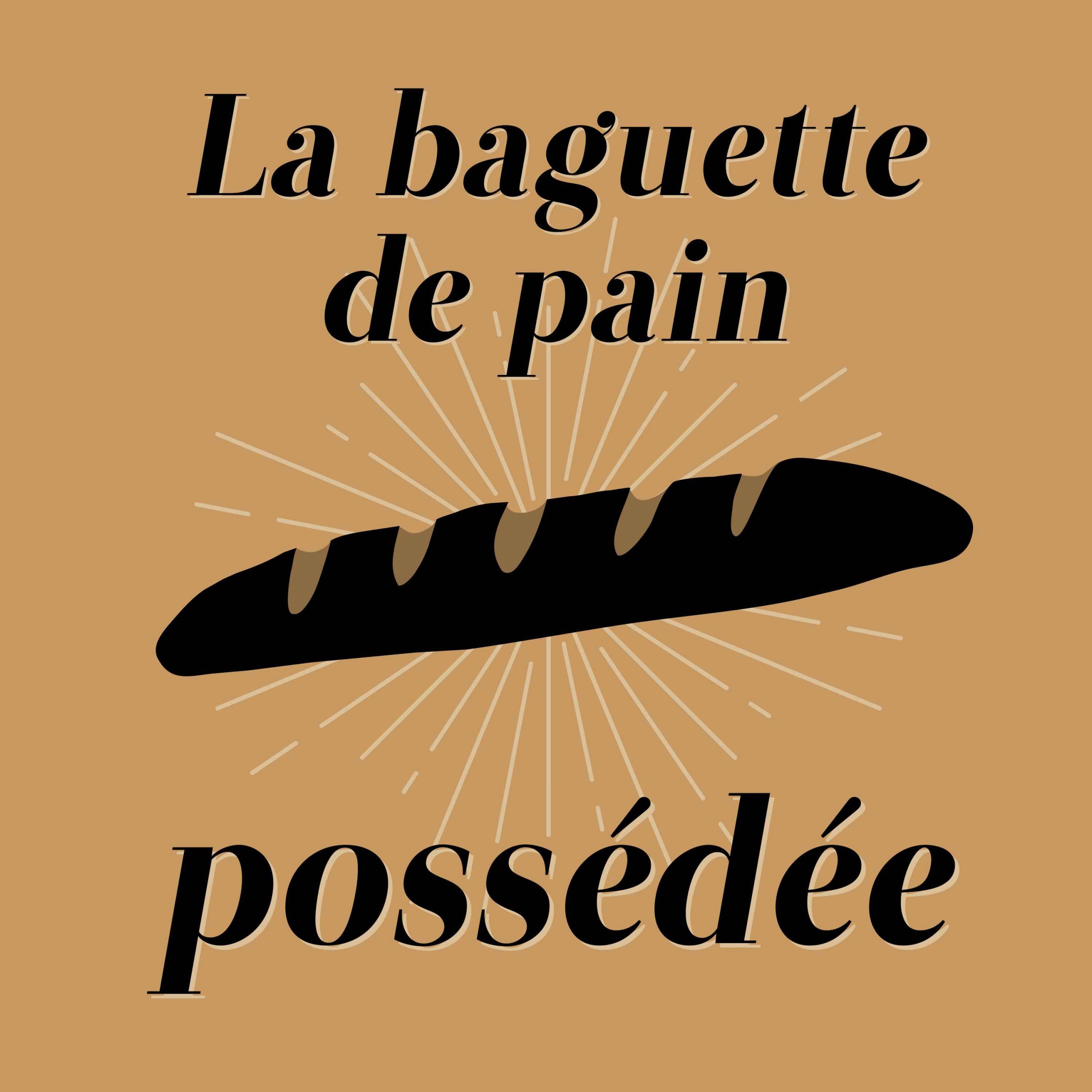 06.23_la-baguette-de-pain-possedee 06.23_la-baguette-de-pain-possedee