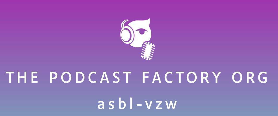 The Podcast Factory ASBL